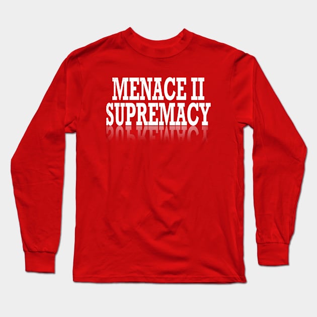 Supremacy Authority Menace Harm Trouble Protest Resist T Shirt Long Sleeve T-Shirt by wonderlandtshirt